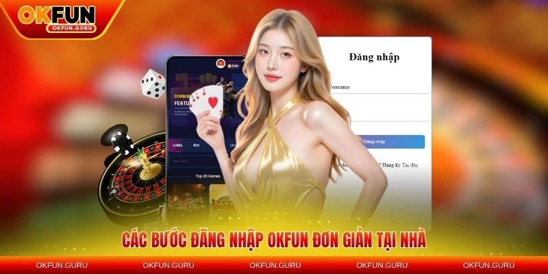 Các bước đăng nhập OKFUN đơn giản tại nhà