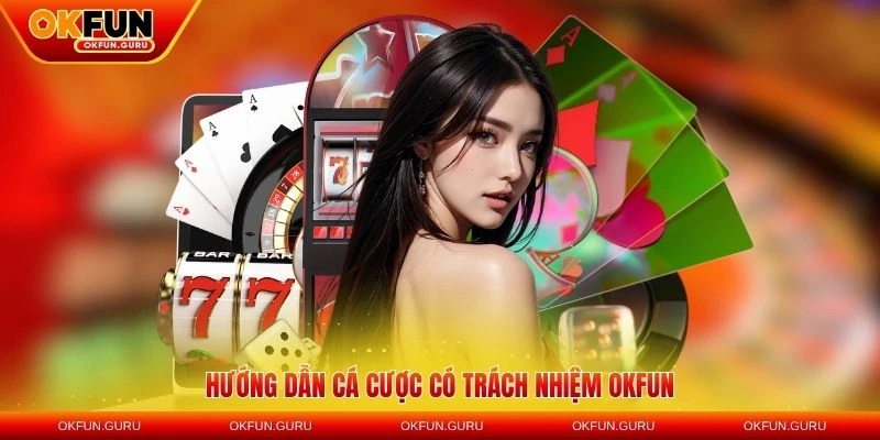 huong dan ca cuoc co trach nhiem okfun