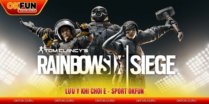 Lưu ý khi chơi E - Sport OKFUN